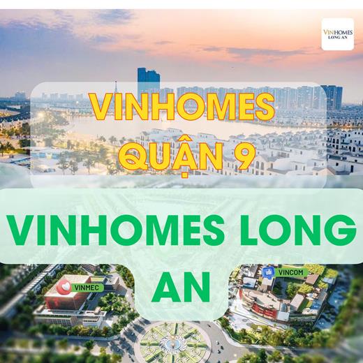 So sánh Vinhomes quận 9 và Vinhomes Green City Long An